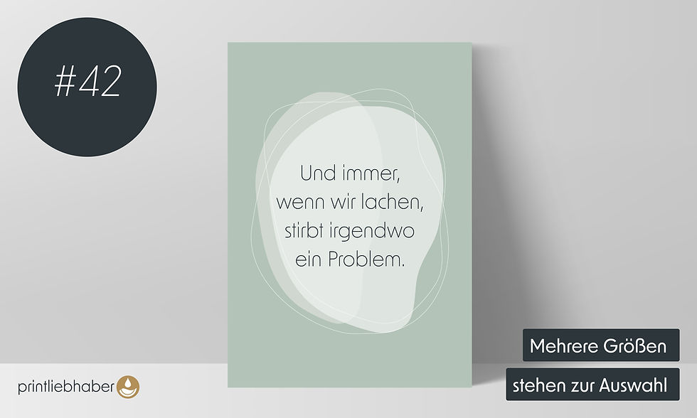 Miniaturbild: Salbeigrünes Typografie-Poster mit dem Spruch „Und immer, wenn wir lachen, stirbt irgendwo ein Problem“.