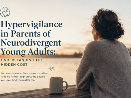 Hypervigilance in Parents of Neurodivergent Young Adults