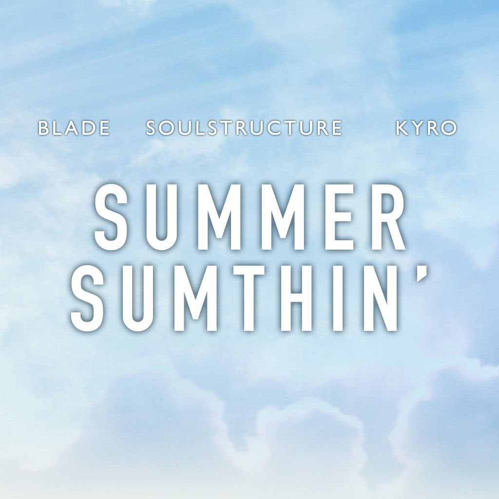 Blade, Soul Structure, Kyro - Summer Sumthin'
