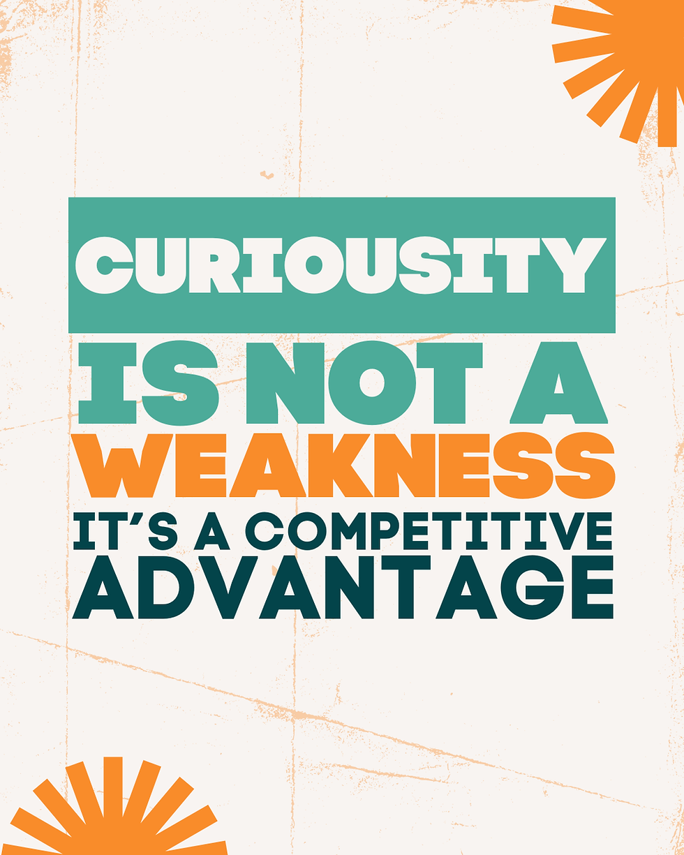 Stay Curious.