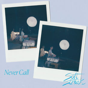 Soft Streak - Never Call
