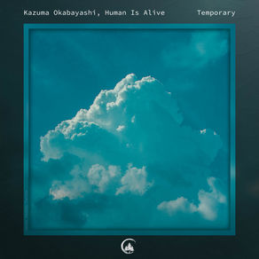 Human is Alive & Kazuma Okabayashi - Temporary Storm