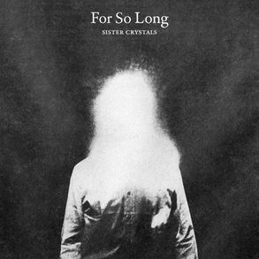 Sister Crystals - For So Long