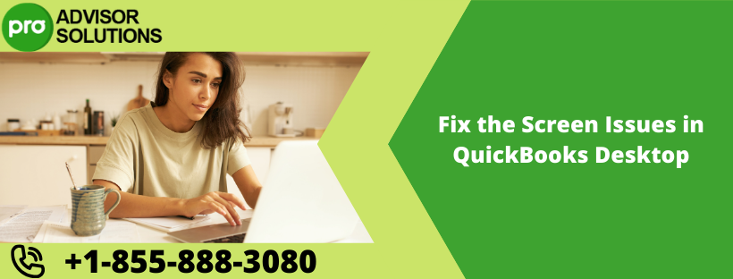 Fix the Screen Issues in QuickBooks Desktop