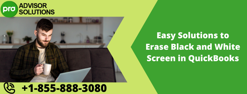 Easy Solutions to Erase Black and White Screen in QuickBooks