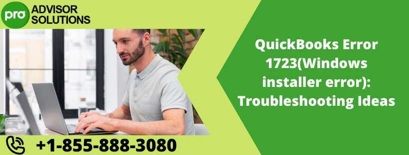 QuickBooks Error 1723(Windows installer error): Troubleshooting Ideas