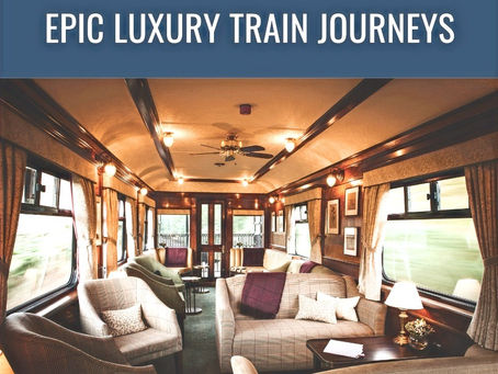 Epic Luxury Train Journeys  