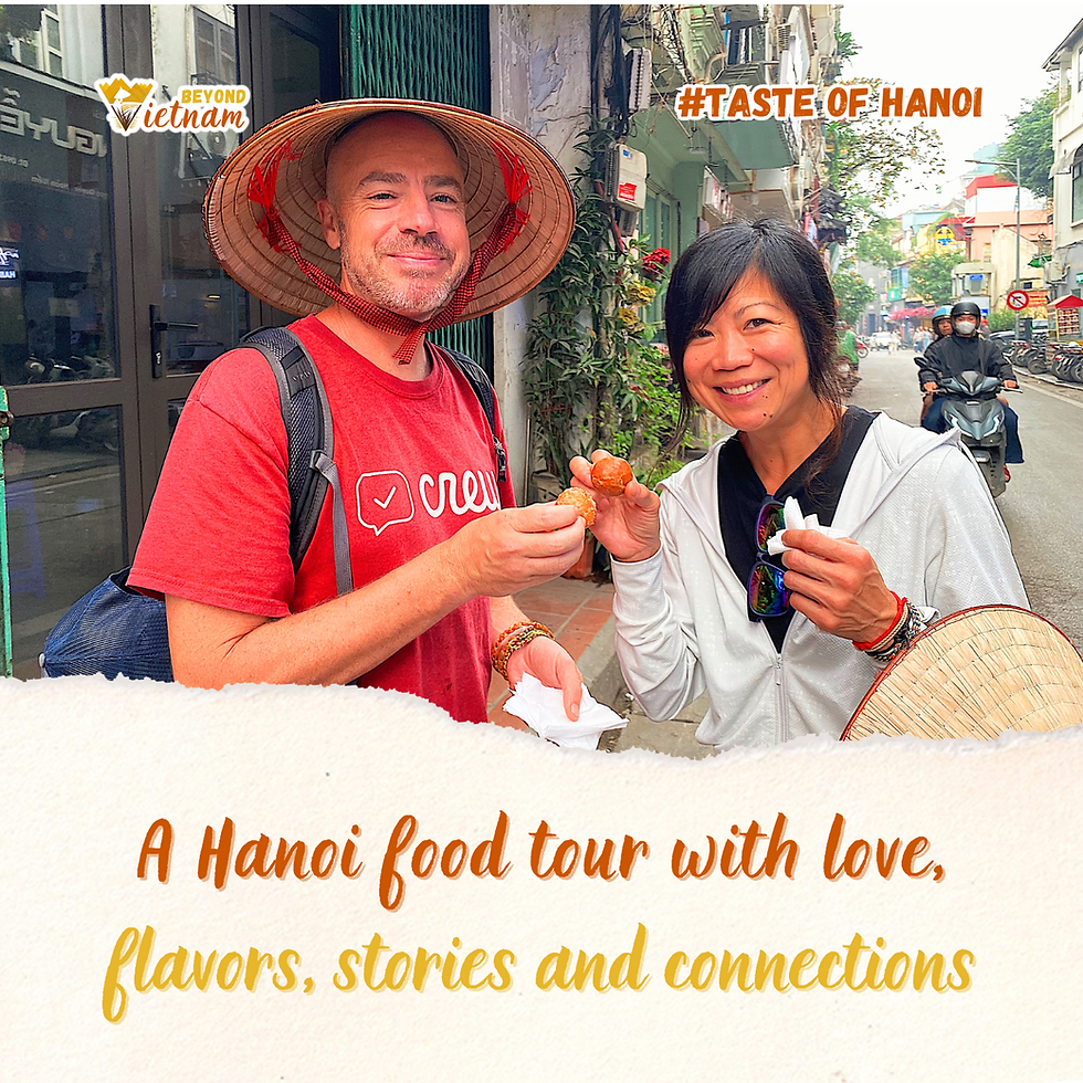 A Hanoi food tour with love, flavors, stories and connection