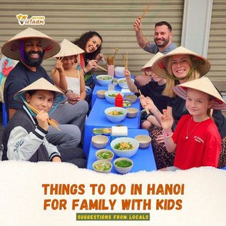Things To Do in Hanoi With Kids — A Local's Honest Guide