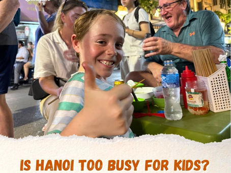 Is Hanoi Too Busy for Kids? What Actually Helps