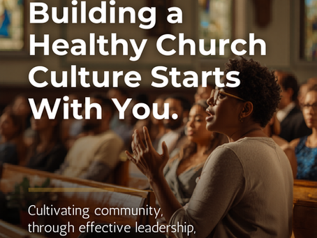 Building a Healthy Church Culture Starts With You