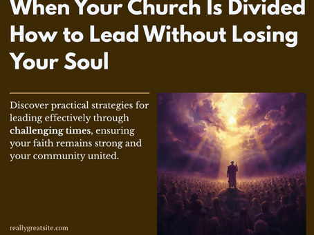 When Your Church Is Divided: How to Lead Without Losing Your Soul