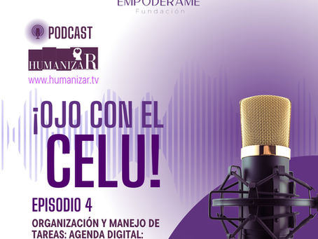 Cuarto Episodio de Ojo con el Celu: Organización y manejo de tareas