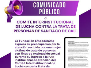 La Fundación Empodérame expresa su preocupación por la atención recibida por una mujer víctima de trata de personas con fines de explotación sexual durante su ingreso a la ruta institucional de atención del Comité Interinstitucional de Lucha contra la Trata de Personas de Santiago de Cali.