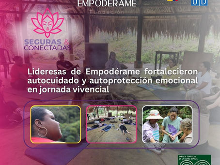 Lideresas de Empodérame fortalecieron autocuidado y autoprotección emocional en jornada vivencial