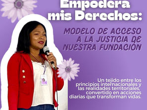Empodera mis derechos: Modelo de acceso a la justicia de nuestra fundación