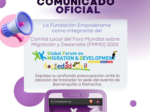 Comunicado oficial de la Fundación Empodérame como integrante del Comité Local del Foro Mundial sobre Migración y Desarrollo (FMMD) 2025