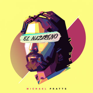 MICHAEL PRATTS NOS COMPARTE SU MÁS RECIENTE TEMA “EL NAZARENO”.