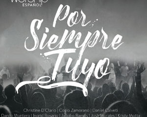 «Por siempre tuyo», estreno de Gateway Worship Español con grandes invitados