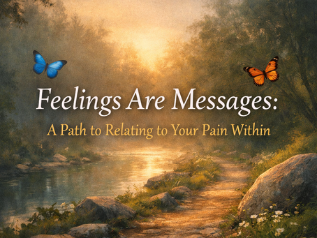 Inviting you to pause, listen, and relate to your feelings as meaningful messages from within.