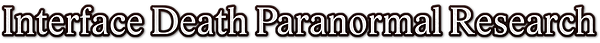 Interface Death Paranormal Research.png