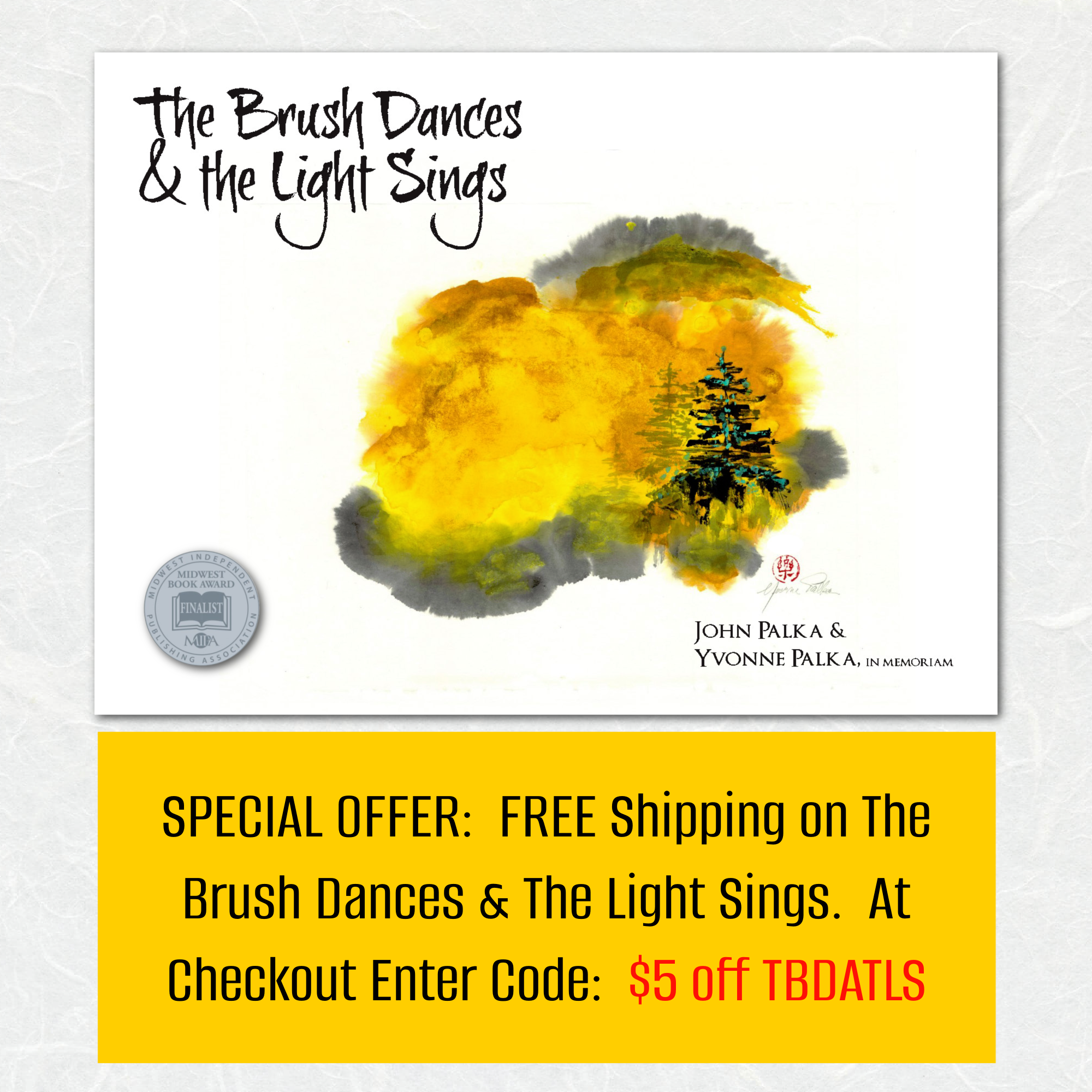 The Brush Dances & the Light Sings by John Palka & Yvonne Palka, in memoriam