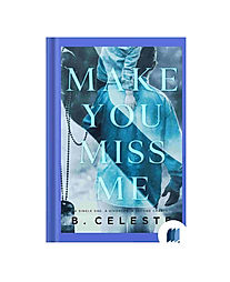 Make You Miss Me by B. Celeste book cover on Bookdio.org