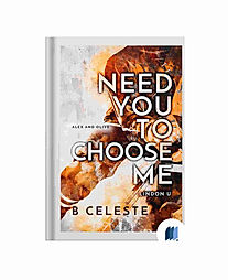 Need You To Choose Me by B. Celeste book cover on Bookdio.org