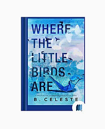 Where The Little Birds Are by B. Celeste book cover on Bookdio.org