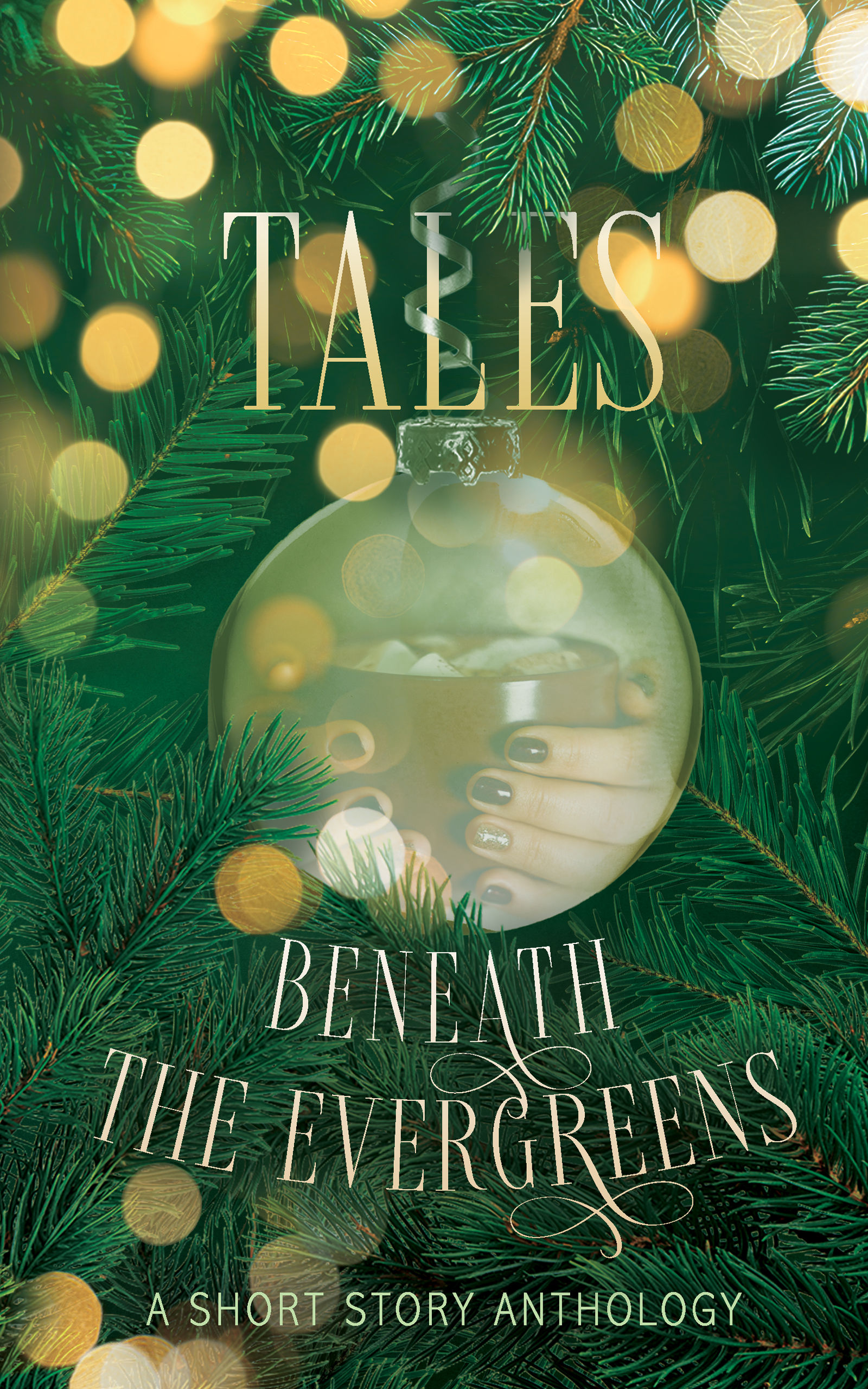 Tales Beneath the Evergreens: A Short Story Anthology