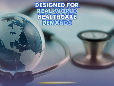 Designed for Real-World Healthcare Demands