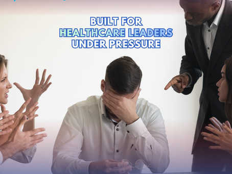 Built for Healthcare Leaders Under Pressure