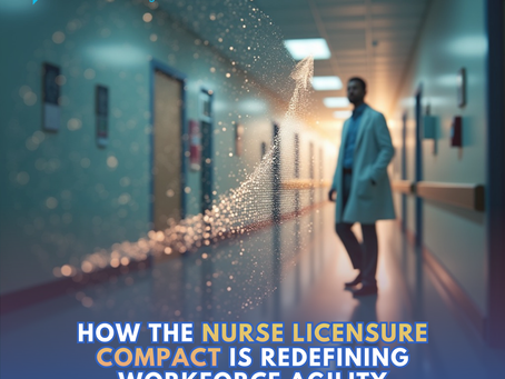 How the Nurse Licensure Compact Is Redefining Workforce Agility