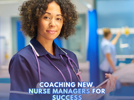 Coaching New Nurse Managers for Success