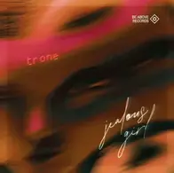Trone – JEALOUS GIRL [Be Above Records]