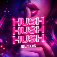 ELTUS – HUSH HUSH HUSH