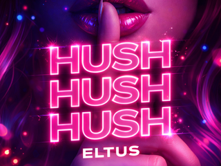 ELTUS – HUSH HUSH HUSH