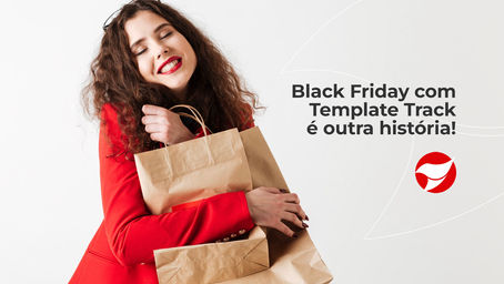 Principais vantagens do Template Track para a Black Friday