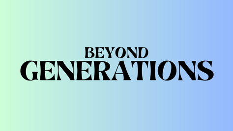 Beyond Generations