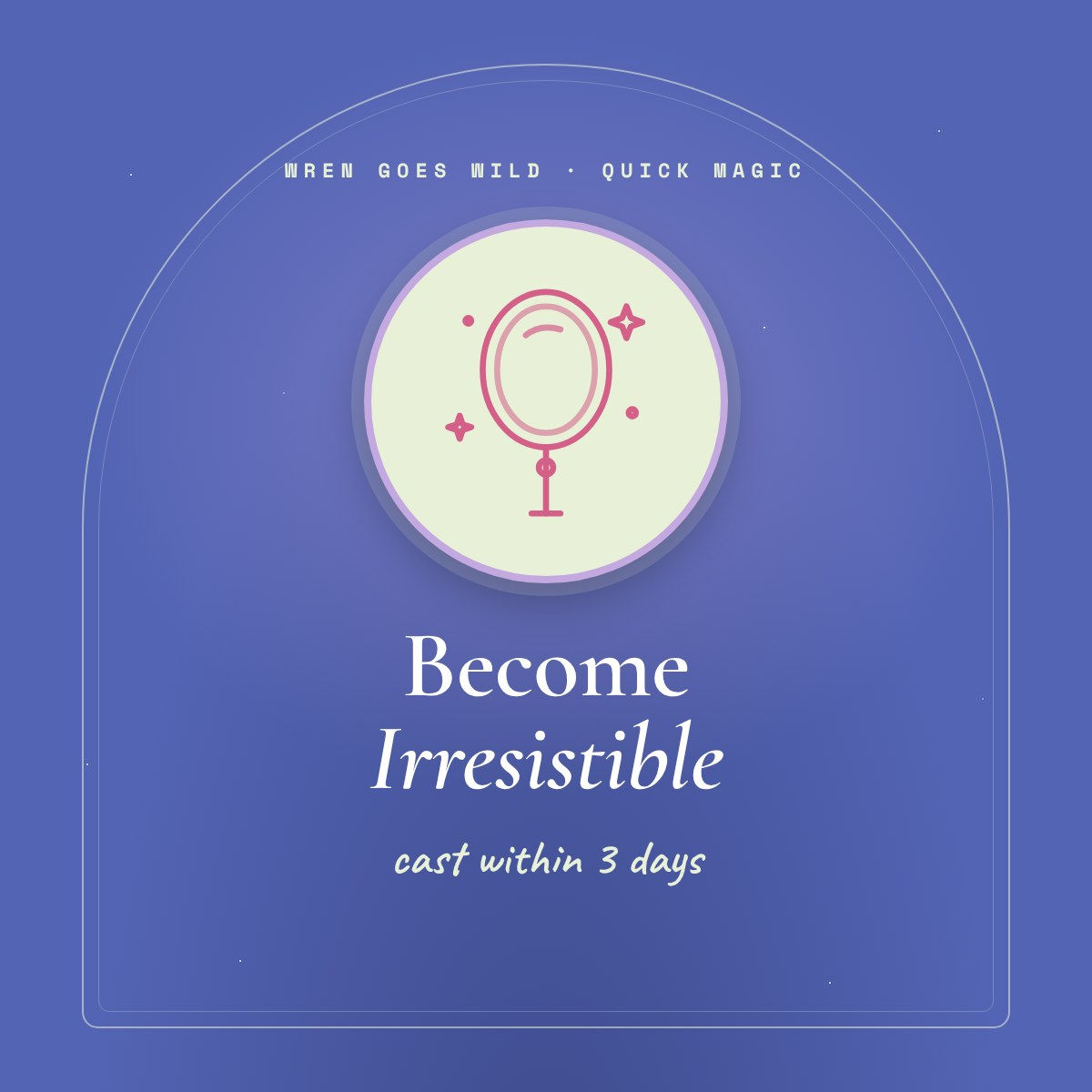 Become Irresistible