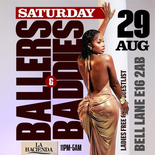BALLERS & BADDIES ( SATURDAY 29TH AUGUST)