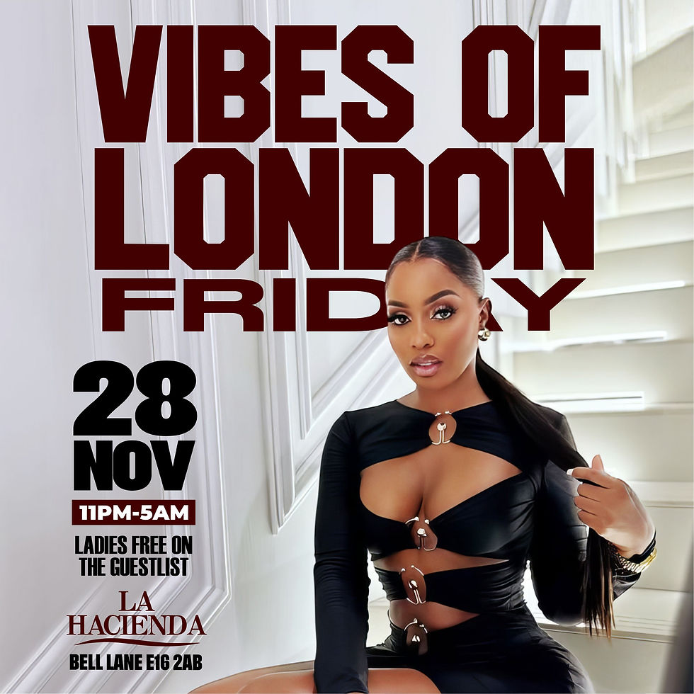 VIBES OF LONDON ( FRIDAY 28TH NOVEMBER)