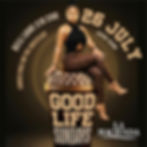 GOOD LIFE SUNDAYS ( SUNDAY 26TH JULY )