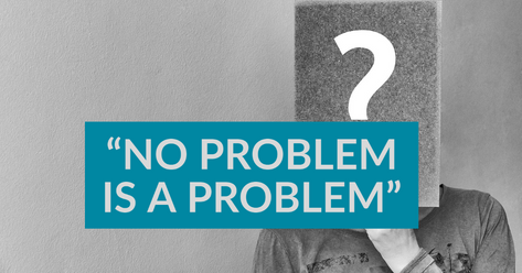 "NO PROBLEM IS A PROBLEM"
