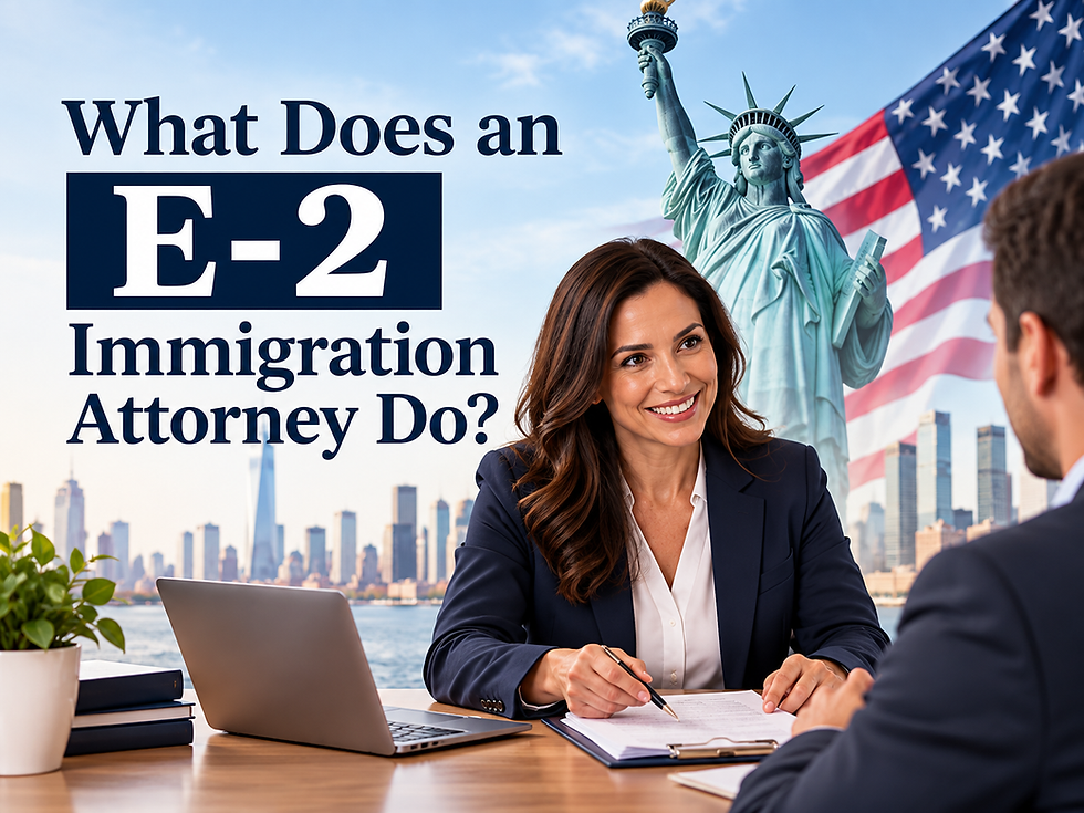 What Does an E-2 Immigration Attorney Do