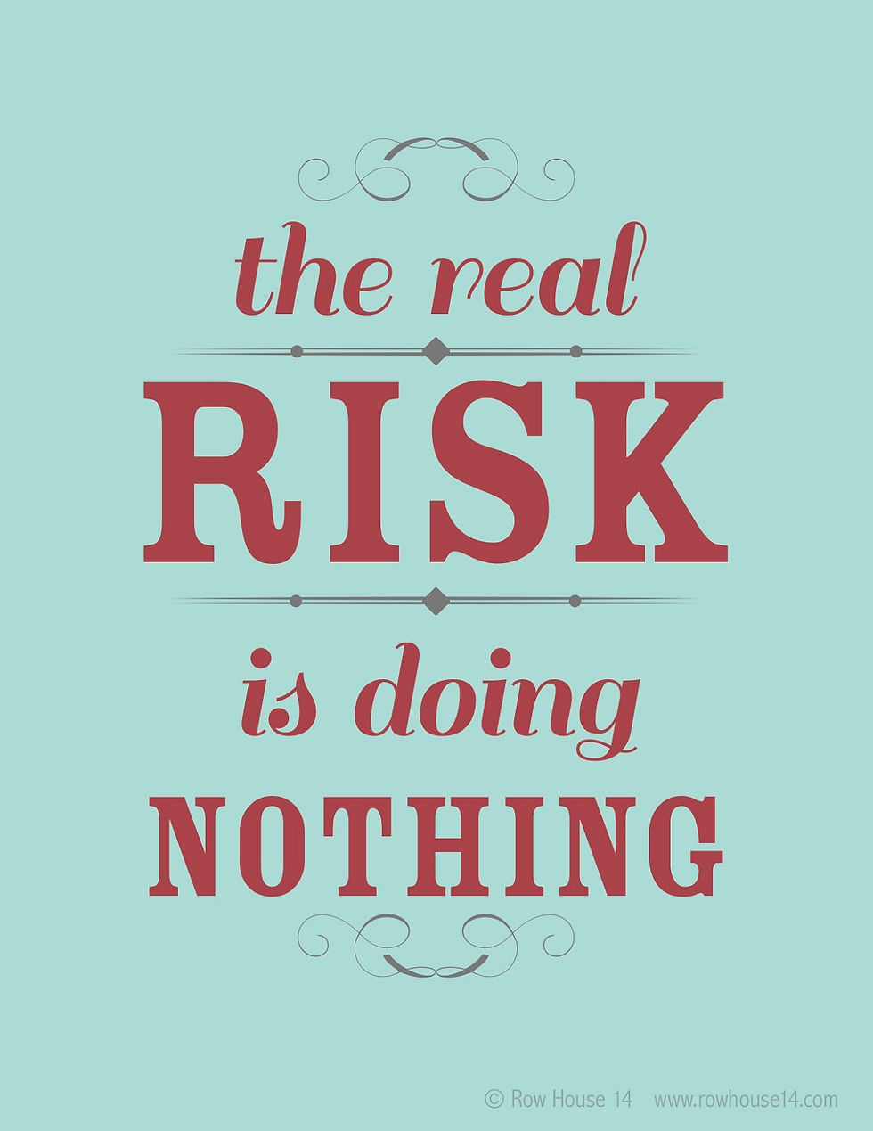 The+Real+Risk+is+Doing+Nothing.jpg