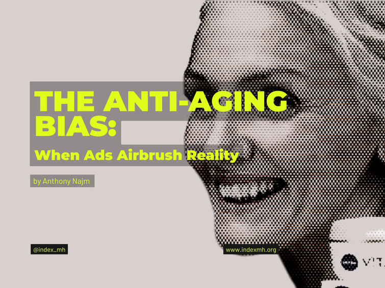 The Anti-Ageing Bias: When Ads Airbrush Reality