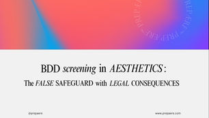 BDD Screening in Aesthetics: The False Safeguard With Serious Legal Implications