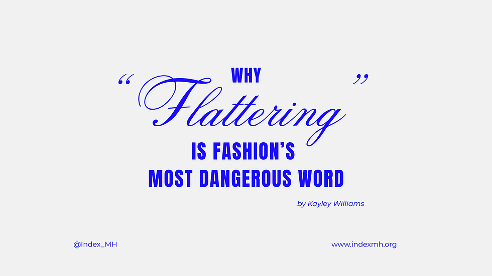 Why “Flattering” Has Become Fashion’s Most Dangerous Word