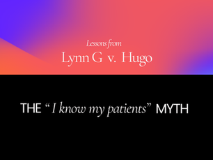 The ‘I Know My Patients’ Myth: Lessons from the Lynn G v Hugo Case